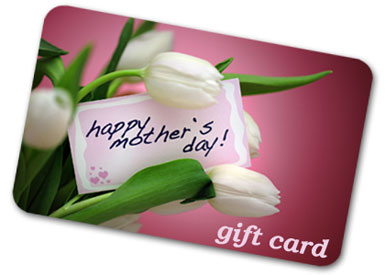 Gift Cards for Mother’s Day.